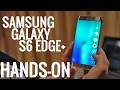 Samsung Galaxy S6 edge+ hands-on