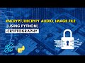 How to Encrypt/Decrypt Audio or Image file using python | Explained For Beginners | Python
