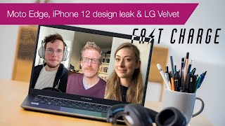 Motorola Edge, iPhone 12 design & LG Velvet | Fast Charge Episode 12