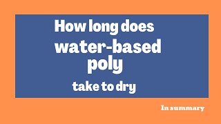 How long do water based poly take to dry