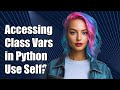 Accessing Class Variables in Python: Can You Use Self?