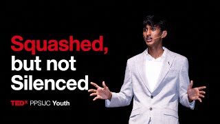 Squashed, but not Silenced | Rachit Shah | TEDxPPSIJC Youth