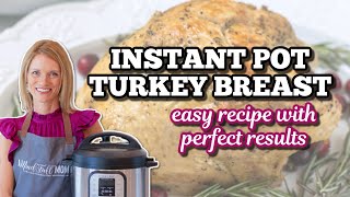 Instant Pot Turkey Breast with Gravy: The BEST Way to Make a Juicy Turkey Breast