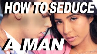 4 Ways How To Seduce A Man & Make Him Want You