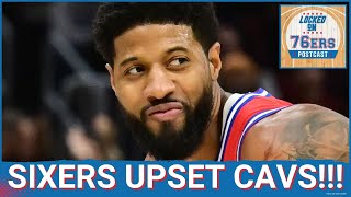 76ERS POSTCAST: Paul George leads Philadelphia 76ers to UPSET 132-129 win over Cleveland Cavaliers!