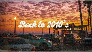 Back to 2010's 🍧 I bet you know all these songs ~A throwback playlist