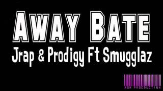 Away Bate - Jrap \u0026 Prodigy Ft Smugglaz