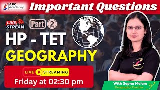 HP-TET || GEOGRAPHY || P-2 Most Important Questions + PYQ #hptet2024 #apcacademy #geography