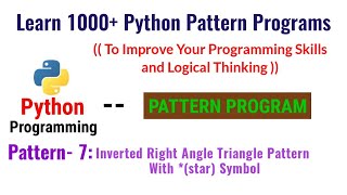 Learn 1000+ python pattern programs |Pattern -7:inverted right angle triangle pattern with * symbols