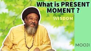 Understanding Present MOMENT - Wisdom from Mooji