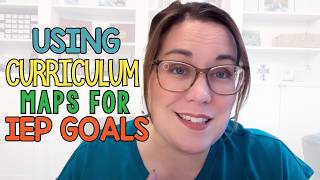 How to Use Curriculum Maps for IEP Goals | Special Education Tips