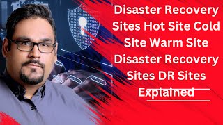 Disaster Recovery Sites Hot Site Cold Site Warm Site Disaster Recovery Sites DR Sites Explained
