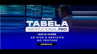 🔴LANÇAMENTO OFICIAL TABELA INSTITUCIONAL PRO | AO VIVO | 10/02/2025 | B. Trader