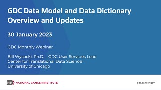 GDC Data Model and Data Dictionary Overview and Updates – January 30, 2023 GDC Monthly Webinar