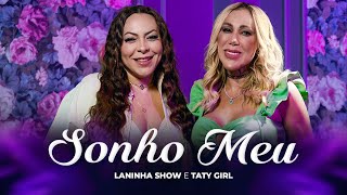 Sonho Meu - Laninha Show, Taty Girl (Clipe Oficial)