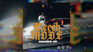 CROOK$ NC - MEECH MODE (Official Music Audio