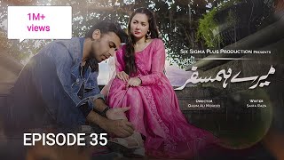 mere hamsafar full episode 35 | interesting Pakistani drama •