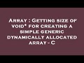 Array : Getting size of void* for creating a simple generic dynamically allocated array - C