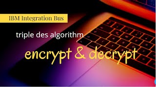 iib - triple des encryption - IBM Integration Bus
