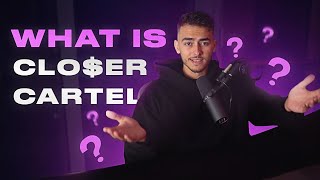 What Is Closer Cartel?