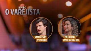 O VAREJISTA com Martín Lemos, CEO da Nemu \u0026 Paula Faria, CEO da Sua Hora Unha