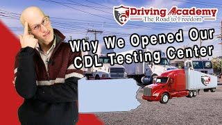 Why We Invested in our Third-Party CDL Testing Site! - Driving Academy