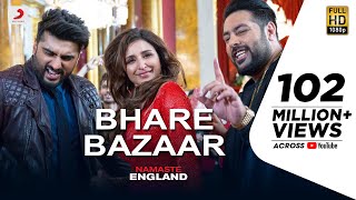 Bhare Bazaar – Namaste England| Arjun| Parineeti| Badshah| Rishi Rich| Vishal Dadlani| Payal Dev
