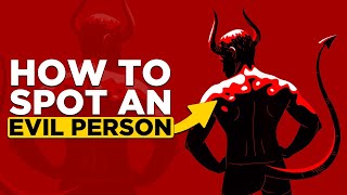 Don't Get Fooled: 5 Signs You're Dealing With An Evil Person