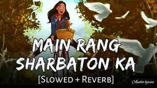 Main Rang Sharbaton Ka [Slowed+Reverb] - Arijit Singh | Audio Lyrics | Textaudio