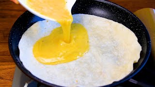 Just pour eggs on the tortilla and the result will be amazing! Simple and delicious