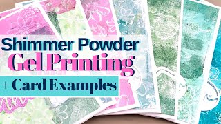 Gel Printing With Shimmer Powder & Easy Card Examples