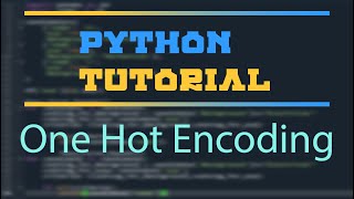 Python Tutorial - One Hot Encoding (OHE)