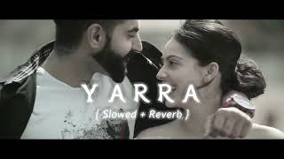 Yarra ( Slowed And Reverb ) | Sharry Mann | Slowed & Reverb Song Lover