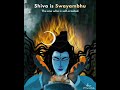 who is the mother of shiva shiva adiyogi aadiyogi swayambhu shambhoo