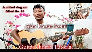 Aiao Ka.saa Isolni || A.chikni ring.ani git-ni No. 84 || Guitar chords Tutorial