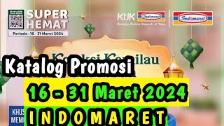 Katalog Promosi Indomaret 16 - 31 Maret 2024 || Promo Indomaret