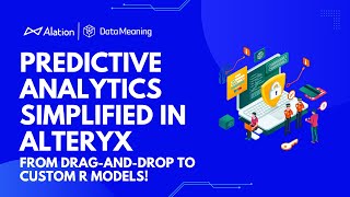 Predictive Analytics Simplified in Alteryx – From Drag-and-Drop to Custom R Models!