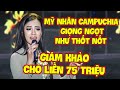 GIÁM KHẢO TẶNG 75 TRIỆU vì SI MÊ GIỌNG HÁT NGỌT THỐT NỐT của MỸ NHÂN CAMPUCHIA