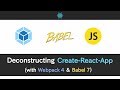 Deconstructing Create-React-App with Webpack 4 & Babel 7