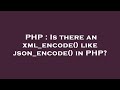 PHP : Is there an xml_encode() like json_encode() in PHP?