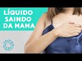 LÍQUIDO saindo da MAMA? Saiba O QUE PODE SER