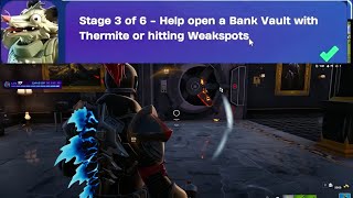 Help open a Bank Vault with Thermite or hitting Weakspots Fortnite