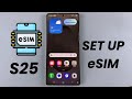 How To Set Up eSIM On Samsung Galaxy S25/S25 Ultra