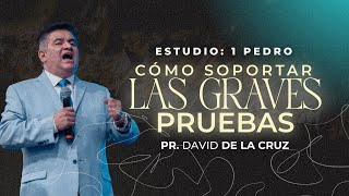 Cómo soportar las grandes pruebas | Pr. David de la Cruz | VNPEM Norte