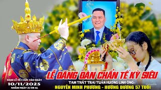 Lễ Đăng Đàn Chẩn Tế Kỳ Siêu Tam Thất Ông Nguyễn Minh Phương - Gia trì Sư ĐĐ Thích Đức Niệm