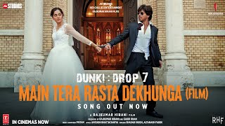 Dunki Drop 7: Main Tera Rasta Dekhunga |Shah Rukh Khan |Rajkumar H |Taapsee |Pritam,Shadab,Altamash
