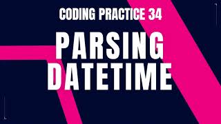 Parsing Datetime Problem : Step-by-Step Guide Code and Debugging | Coding Practice 34 | Nxtwave CCBP