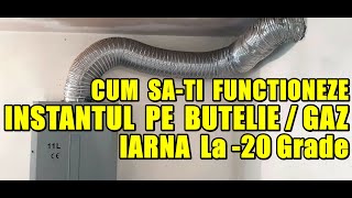 CUM SA INSTALEZI INSTANTUL PE BUTELIE (GAZ) CA  SA NU INGHETE IARNA