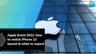 Apple Event 2021: how to watch iPhone 13 launch & what to expect