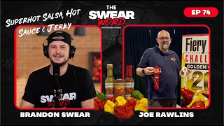 TSW: Ep 74 | Guest: Joe Rawlins of Smoking Joe’s | Hot or Not: Smoking Joe’s Peppers \u0026 Sauce